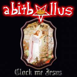 Abitbollus : Clock Me Jesus